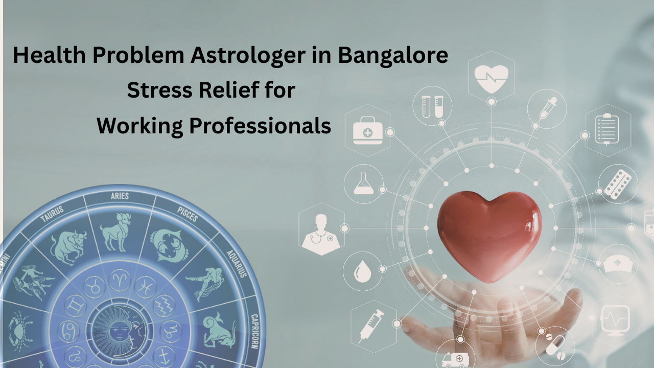 Health Problem Astrologer in Bangalore